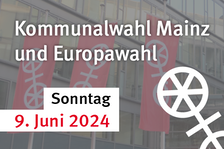 Kommunalwahl Mainz und Europawahl 2024